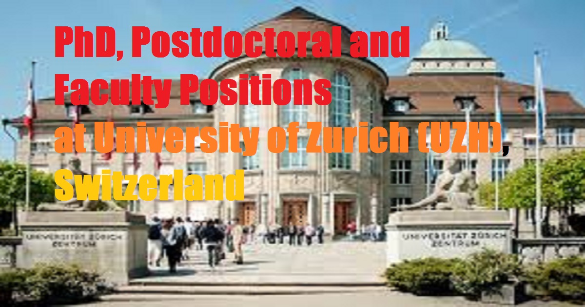 Zurich University in Switzerland invites application for vacant (141) PhD, Postdoc and Academic Positions